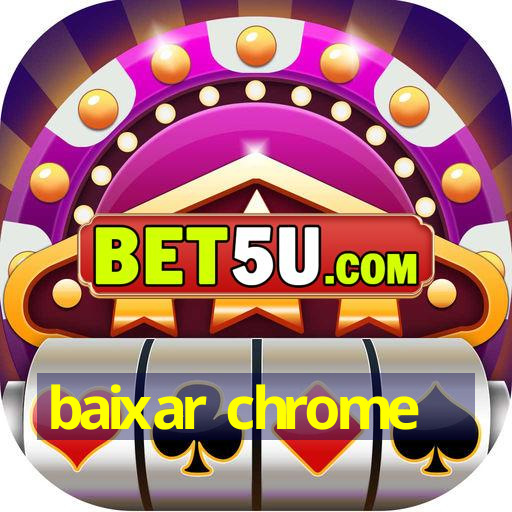 baixar chrome